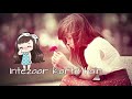 Teri Umeed Tera Intezaar Karte Hain Sonu Kakkar 30 Sec Whatsapp Status With Lyrics HD 2018