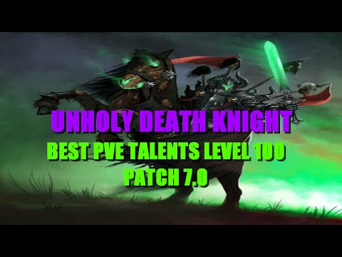 Unholy Death Knight Best PVE Talents Level 100 Patch 7.0