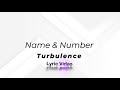 Turbulence - Name & Number (Lyrics)