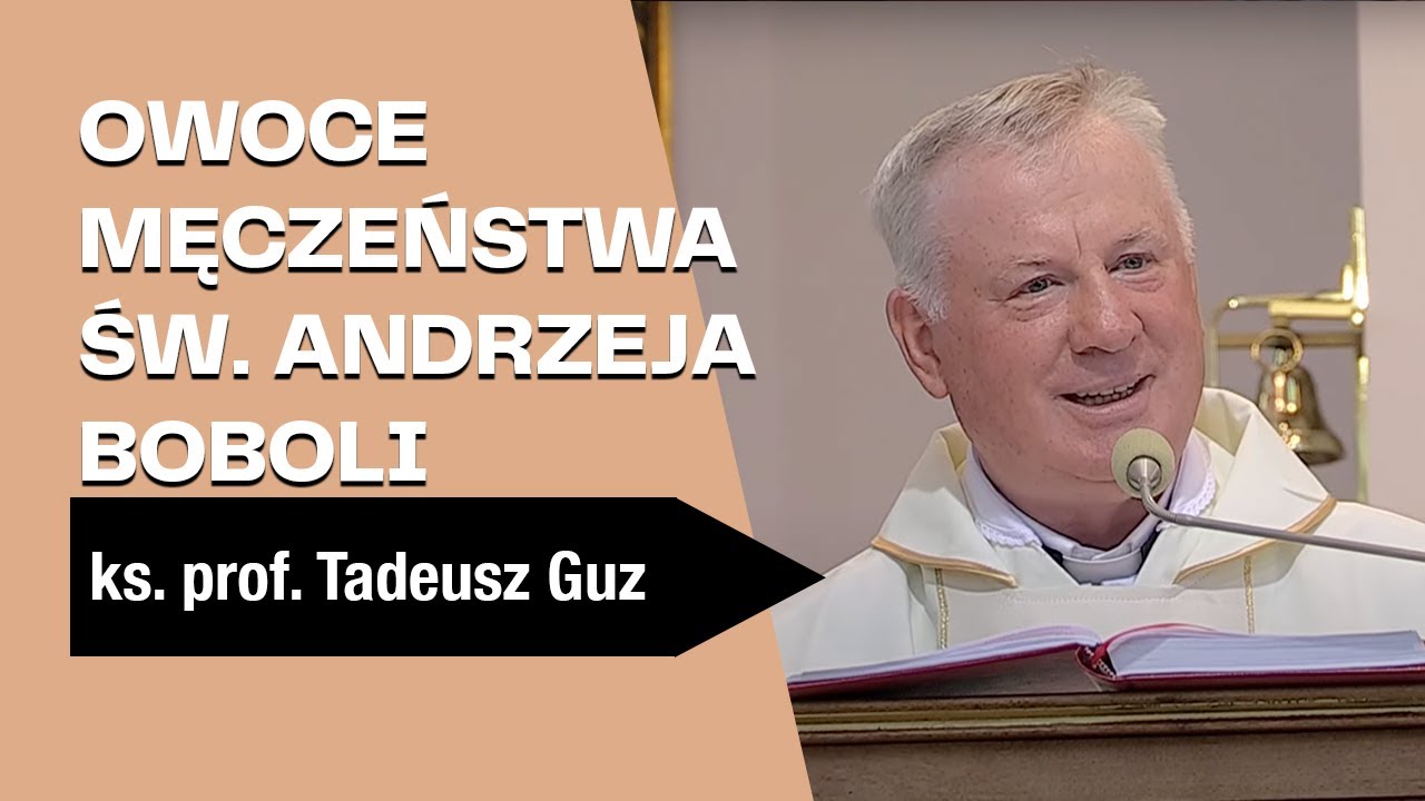 Owoce męczeństwa św. Andrzeja Boboli – ks. prof. Tadeusz Guz