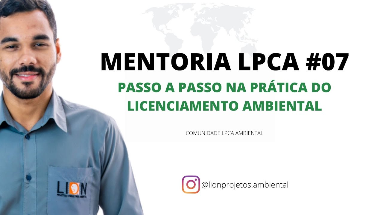 Mentoria LPCA #07: Passo a Passo do Licenciamento Ambiental na Prática.