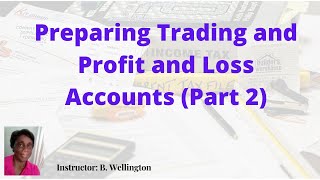 Preparing Trading and Profit and Loss Accounts (Part 2)