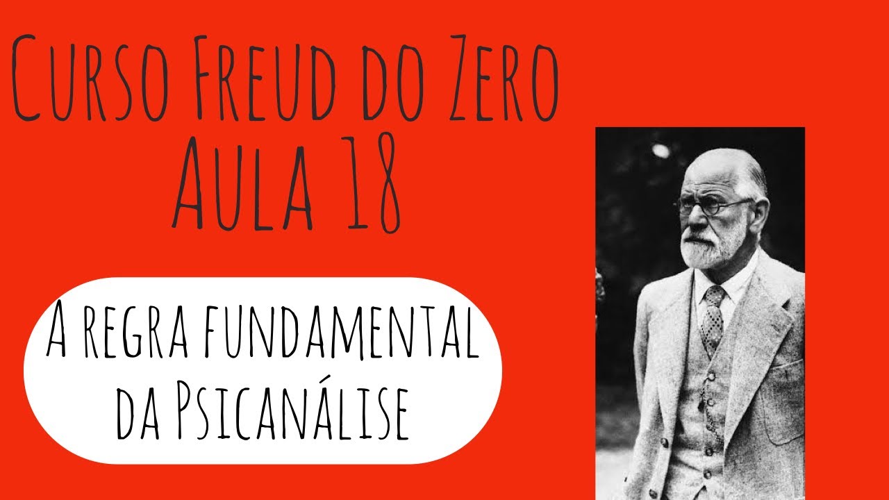 A regra fundamental da Psicanálise - Curso Freud do Zero: Aula 18