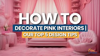 How to Decorate Pink Interiors | Our Top 5 Pink Colour Palette Design Tips