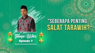 TANYA USTAZ - Seberapa Penting Salat Tarawih?