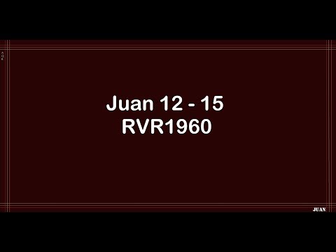 La Biblia en un año/Juan 12 - 15 (Audio, Letra) Día 302