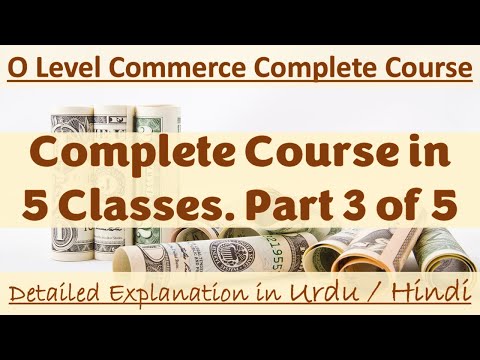 O Level Commerce Complete Course in 5 Classes. Part 3 of 5