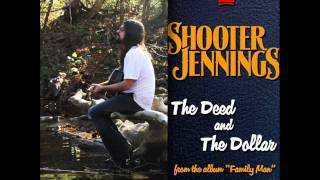 Shooter Jennings - The Deed and The Dollar (AUDIO ONLY)