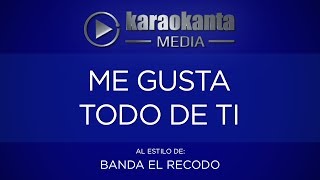 Karaokanta - Banda El Recodo - Me gusta todo de ti