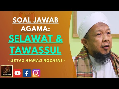 Ustaz Ahmad Rozaini - SOAL JAWAB AGAMA: SELAWAT & TAWASSUL