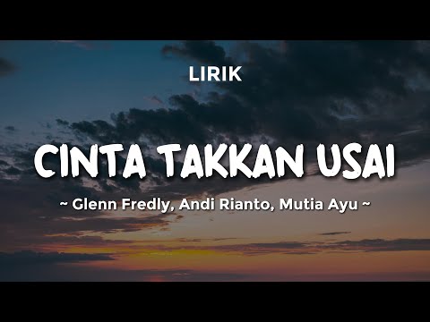 CINTA TAKKAN USAI - GLENN FREDLY ft. ANDI RIANTO & MUTIA AYU  | Lirik Lagu Pop Trending 2025