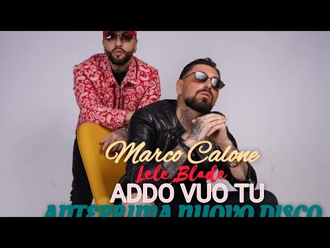 Marco Calone Ft. Lele Blade - Addo vuo tu (Anteprima Nuovo Disco 2021)