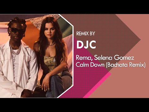 Rema, Selena Gomez - Calm Down (Bachata Remix Version DJC)