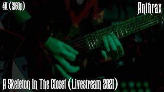 Anthrax - A Skeleton In The Closet (Livestream 2021) [4K Remastered]
