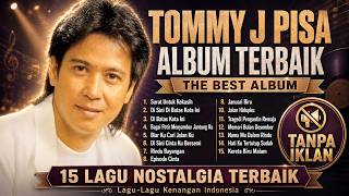 Download lagu The Best of Tommy J Pisa Full Album | Lagu Nostalgia Indonesia Sepanjang Masa mp3