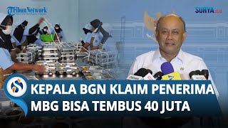 Kepala BGN: Penerima Manfaat Program MBG Berpotensi Tembus 40 Juta Akhir Oktober