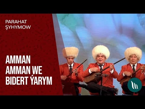 Parahat Shyhymow - Amman amman we Bidert yarym | 2020