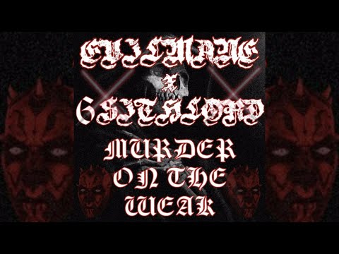Evilmane x 6thsithlord - Murder On The Weak (Prod. Smokegod)