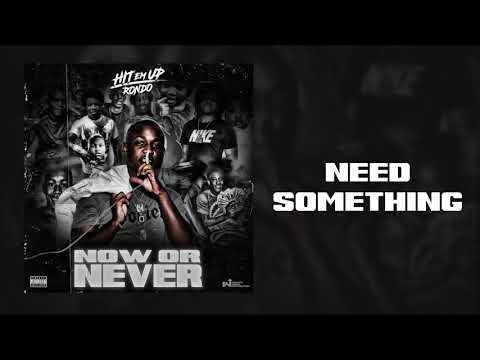HIT EM UP RONDO "Need Something" (Audio Video)