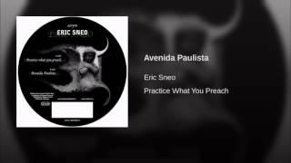 Eric Sneo - Avenida paulista - Practice What You Preach/Avenida Paulista EP