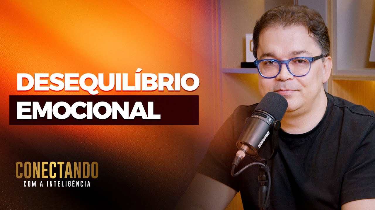 Desequilíbrio Emocional I Conectando com a Inteligência #161 @CleitonPinheirooficial