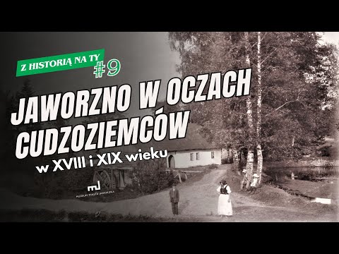 Jaworzno w oczach cudzoziemców w XVIII i XIX w. - Z Historią na Ty #9