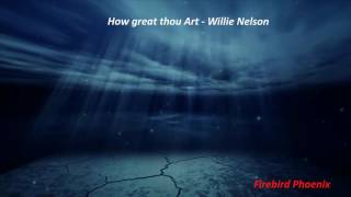 How great thou Art - Willie Nelson