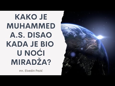 Kako je Muhammed a.s. disao kada je bio u noći Miradža? - mr. Elvedin Pezić