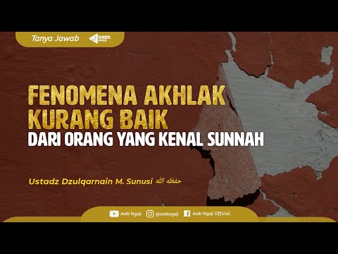 Fenomena akhlak kurang baik dari orang yang kenal sunnah - Ustadz dzulqarnain bin muhammad sunusi