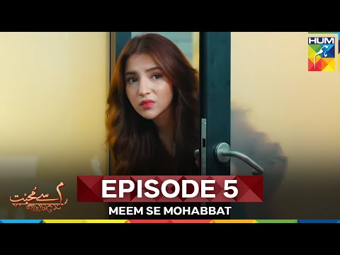 Meem Se Mohabbat Episode 5