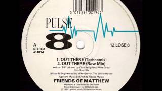 Friends of Matthew - Out There (Technomix) (1991)