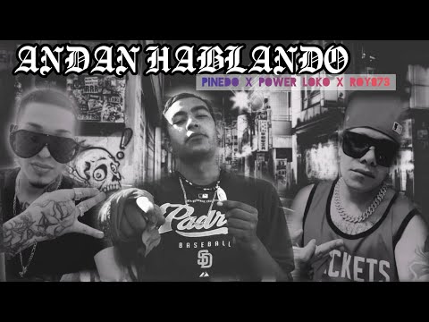 ANDAN HABLANDO - Powerr Loko Ft. Kevin Pinedo X Roy873 (Power Lyrics Records)