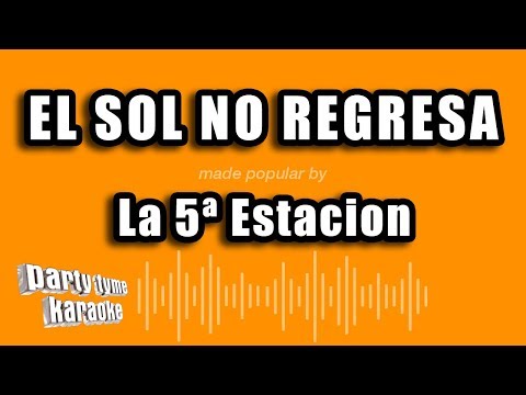 Party Tyme Karaoke - El Sol No Regresa (Made Popular By La 5ª Estacion) [Karaoke Version]