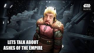 Lets Talk about ASHES of the EMPIRE | Star Wars Unlimited