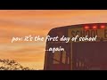 Pov It S The First Day Of School Again A Playlist School Playlist Firstdayofschool