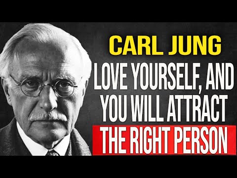 When you love yourself enough, you will attract the right person - Carl Jung