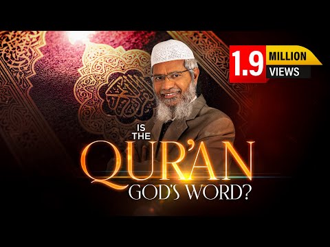 Is the Qur'an God's Word? by Dr Zakir Naik | Full Lecture