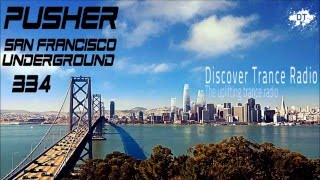 Pusher - San Francisco Underground 334 ( Uplifting Trance 2016 )
