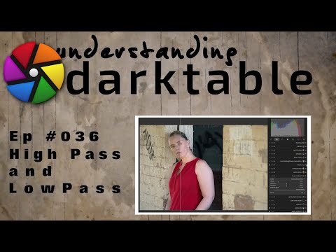 darktable ep 036 - High Pass and Low Pass