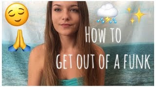 How To Get Out Of A Funk \\ Be Happy Again♡