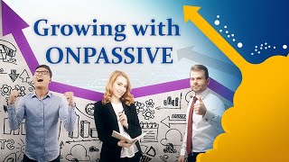 Growing With ONPASSIVE