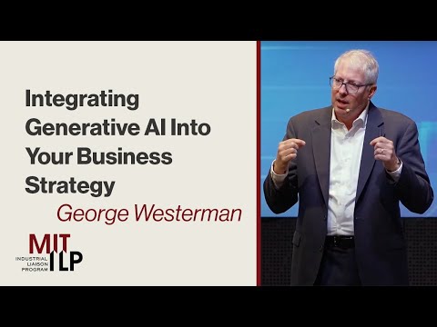 Integrating Generative AI Into Business Strategy: Dr. George Westerman