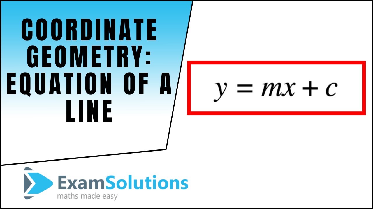 Coordinate Geometry - Equation of a line (1) : ExamSolutions
