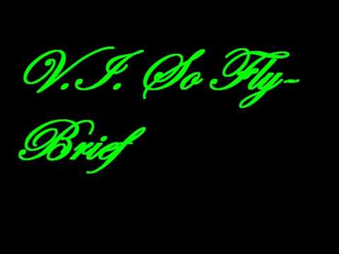 V.I. So Fly- Brief
