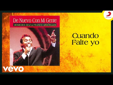 Diomedes Díaz, Franco Arguelles - Cuando Falte Yo (Cover Audio)