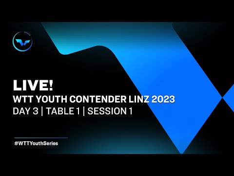 LIVE! | WTT Youth Contender Linz 2023 | Day 3 | Table 1 | Session 1