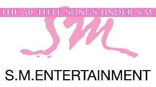 [TOP 50] S.M. Entertainment Songs
