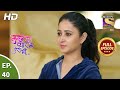 Kuch Rang Pyaar Ke Aise Bhi कुछ रंग प्यार के ऐसे भी Ep 40 Full E