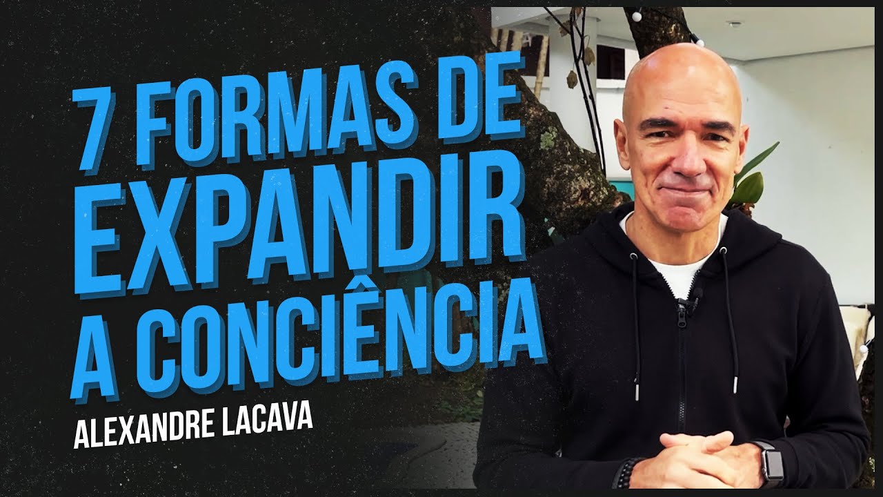 7 formas de expandir a consciência
