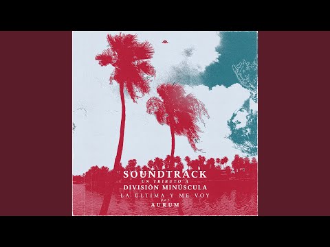 Video thumbnail for La Última y Me Voy (Un Tributo a División Minúscula)